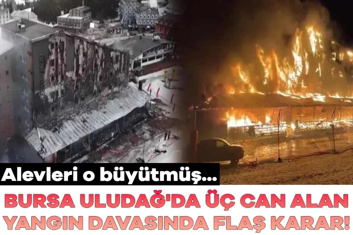 Bursa Uludağ'daki yangında 3 kişi hayatını kaybetmişti! Mahkemeden dikkat çeken karar...