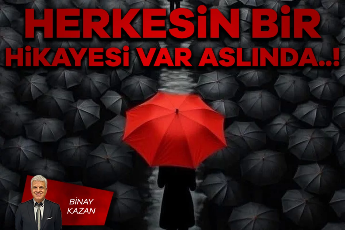 Binay Kazan; HERKESİN BİR HİKAYESİ VAR ASLINDA..!