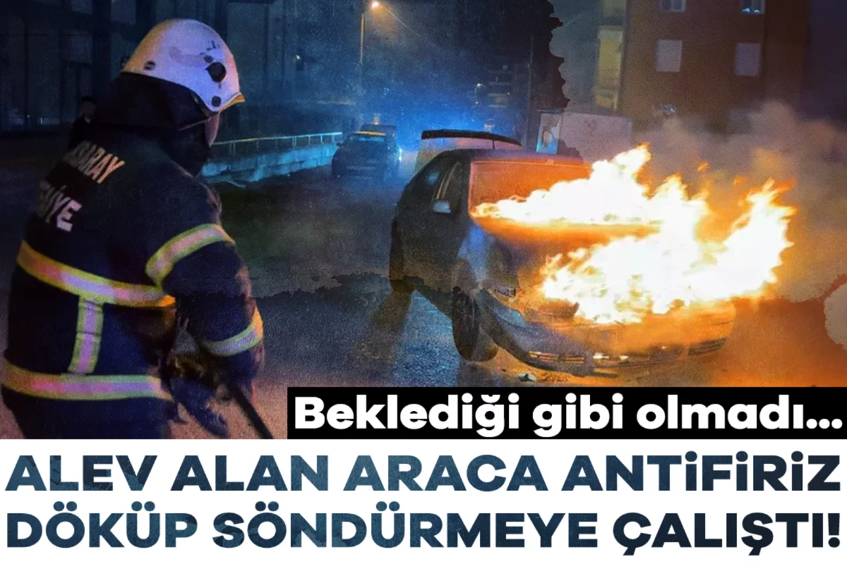 Alev alan araca antifiriz döküp söndürmeye çalıştı! Beklediği gibi olmadı...