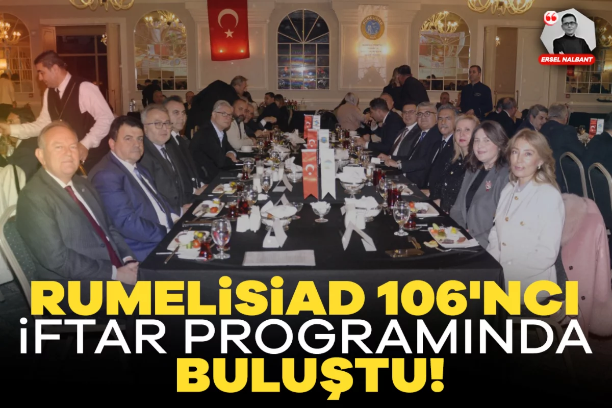 RUMELİSİAD 106'ncı iftar programında buluştu!