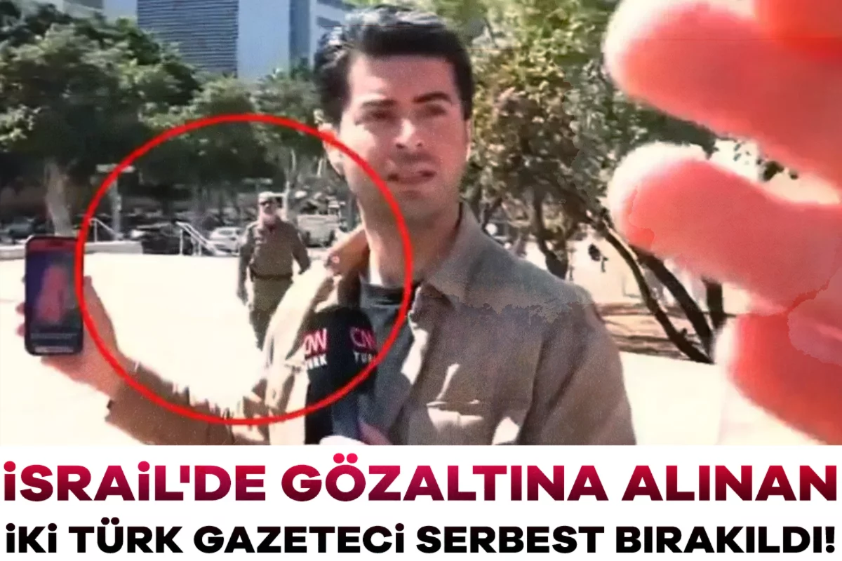 İsrail'de gözaltına alınan iki Türk gazeteci serbest