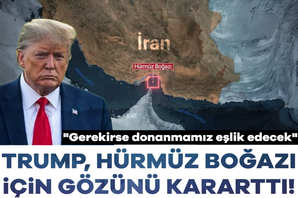 Trump, Hürmüz Boğazı için gözünü kararttı: "Gerekirse donanmamız eşlik edecek"