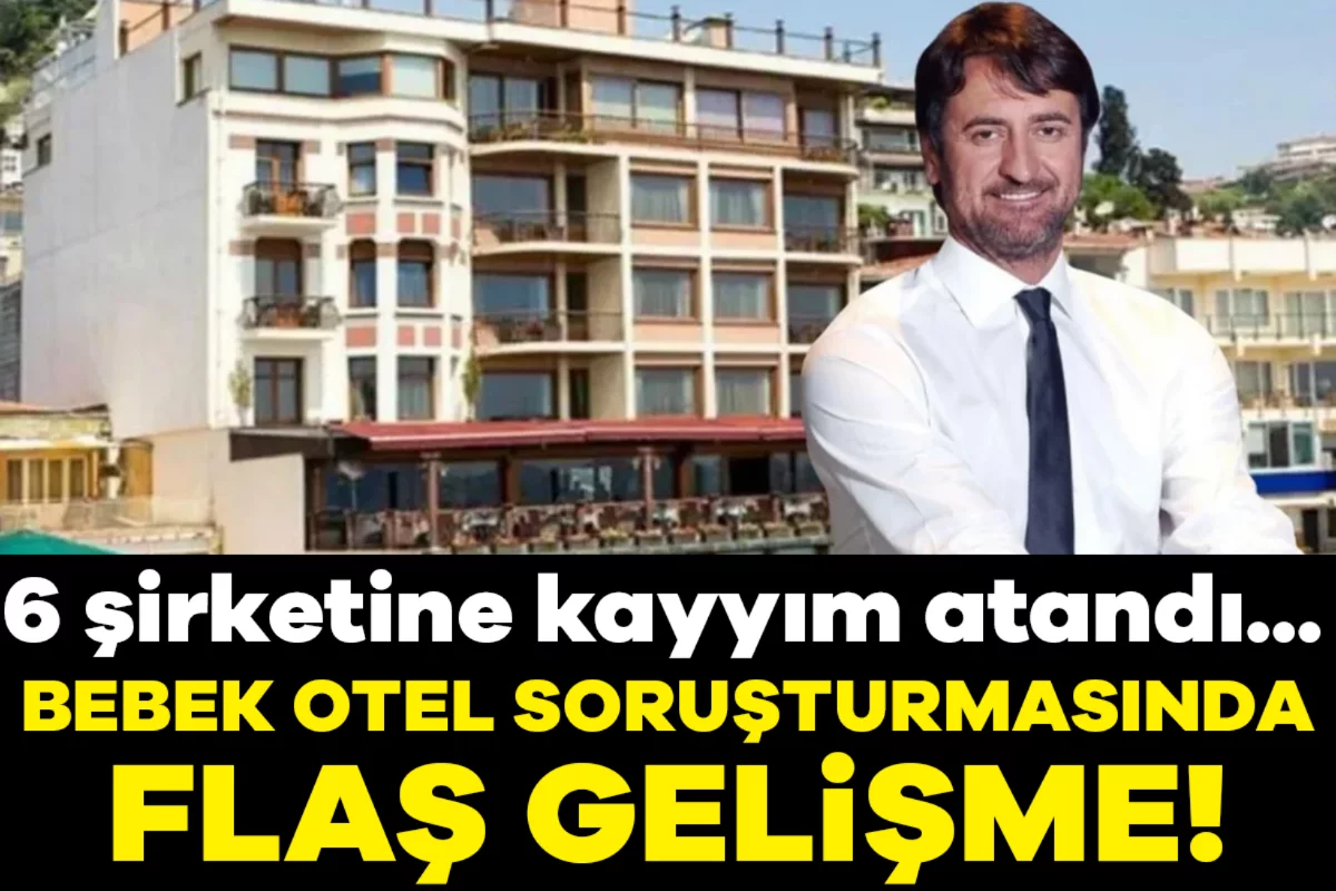 Bebek Otel'in sahibi Muzaffer Yıldırım'ın 6 şirketine TMSF kayyum olarak atandı