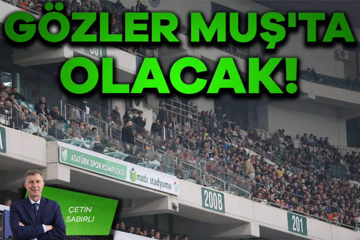 Çetin Sabırlı; Gözler Muş'ta olacak!