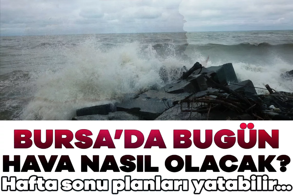 Bursa'da hava durumu: Meteoroloji güncel tahmin raporunu paylaştı (7 Mart Cumartesi)