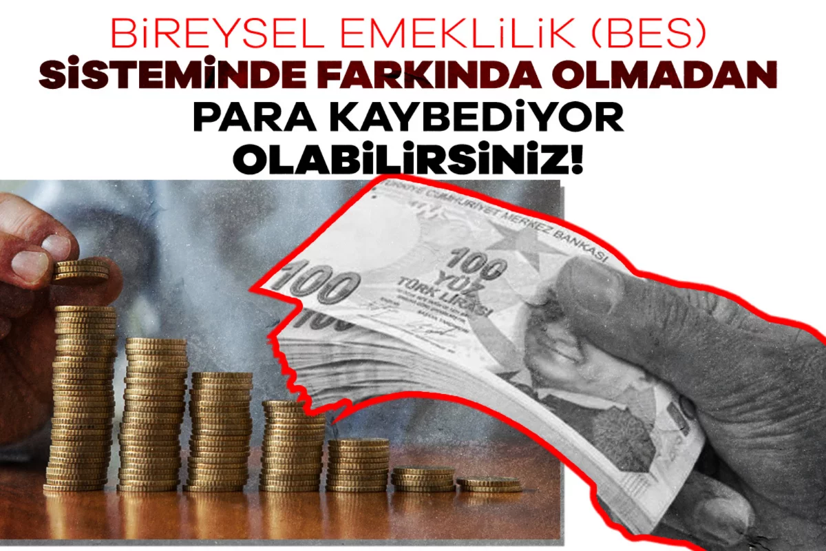 Bireysel Emeklilik (BES) sisteminde farkında olmadan para kaybediyor olabilirsiniz!