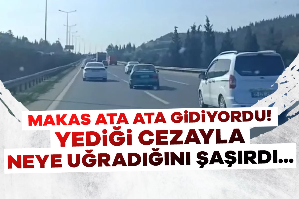 Otoyolda makas atınca 90 bin lira ceza yedi