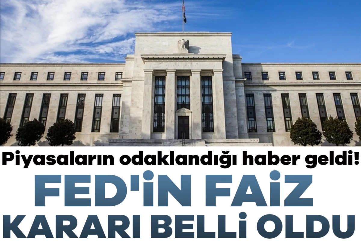 Piyasaların odaklandığı haber geldi! Fed'in faiz kararı belli oldu