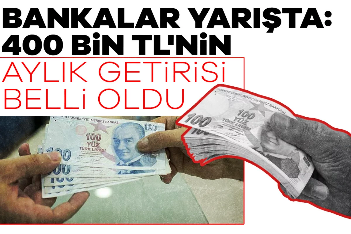 Bankalar yarışta: 400 bin TL'nin aylık getirisi belli oldu