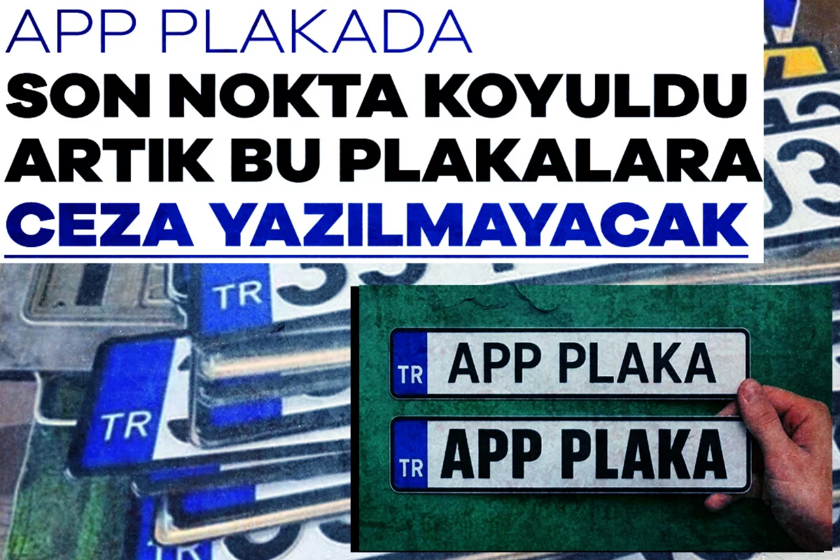 APP plakada son nokta koyuldu: Artık bu plakalara ceza yazılmayacak