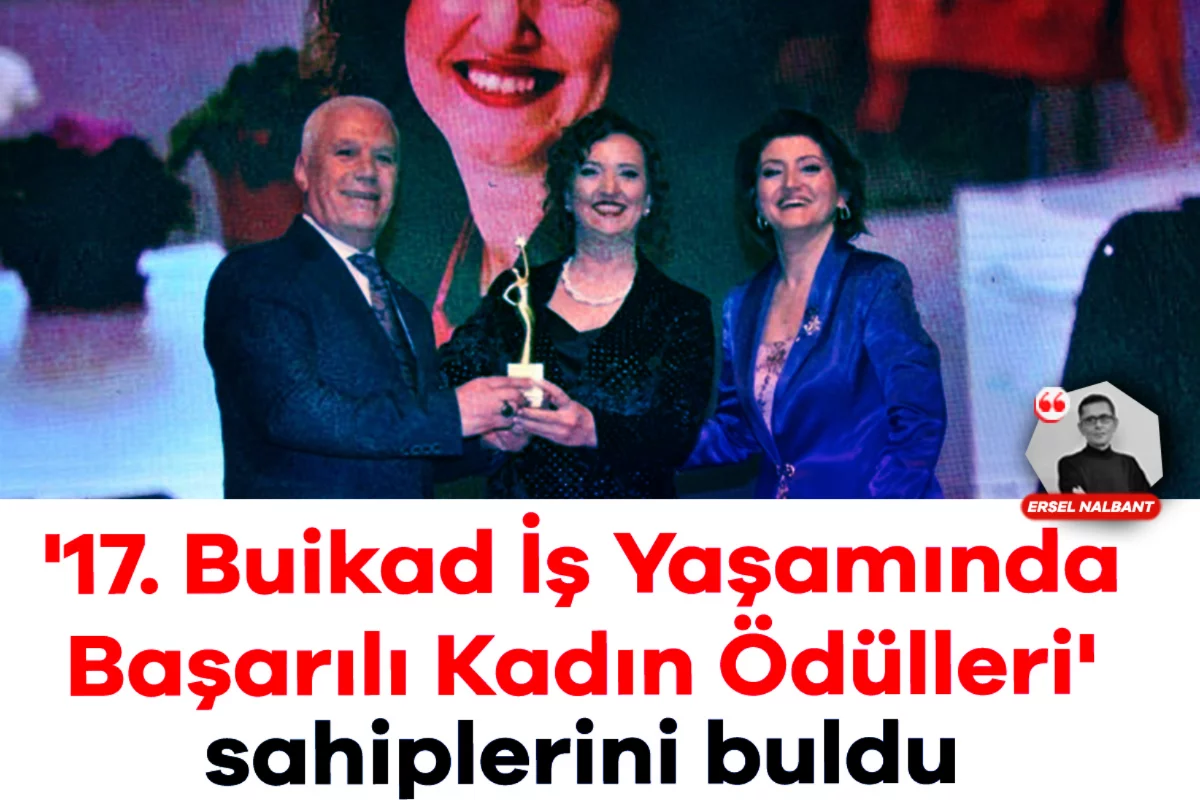 '17. Buikad İş Yaşamında Başarılı Kadın Ödülleri' sahiplerini buldu