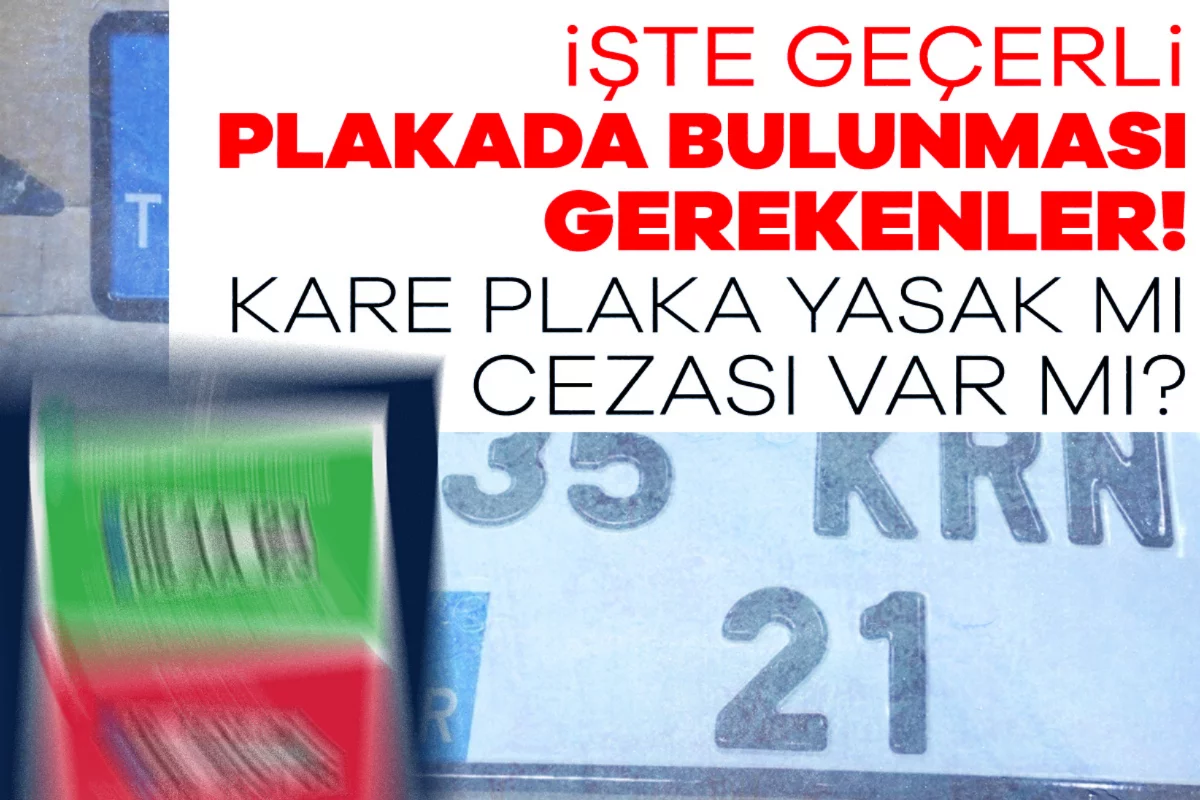 İşte geçerli plakada bulunması gerekenler! Kare plaka yasak mı, cezası var mı?