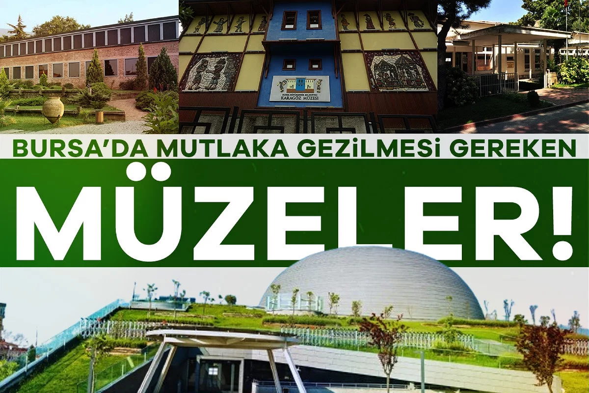 Bursa'da mutlaka gezilmesi gereken müzeler