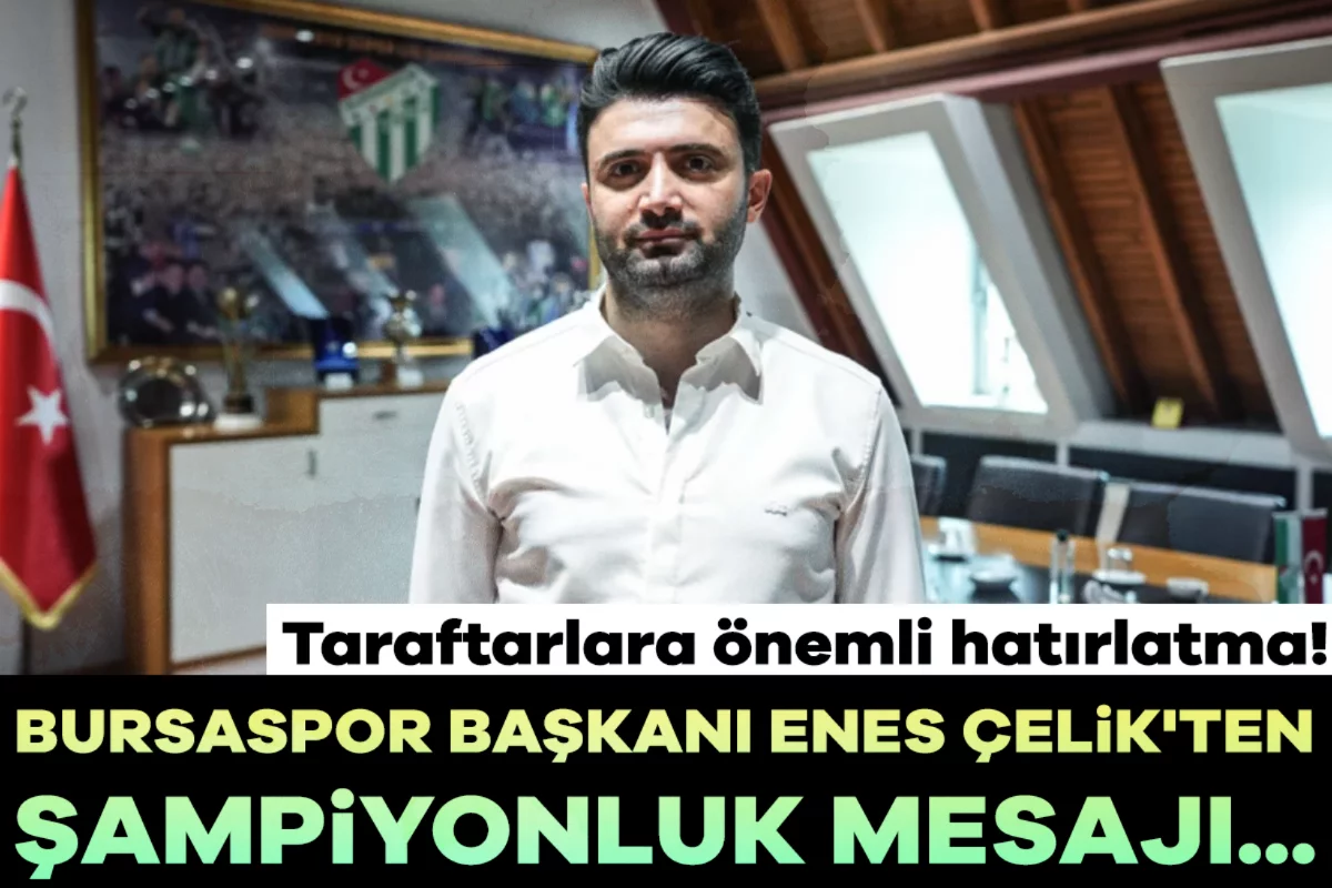 Bursaspor Başkanı Enes Çelik'ten önemli mesajlar...