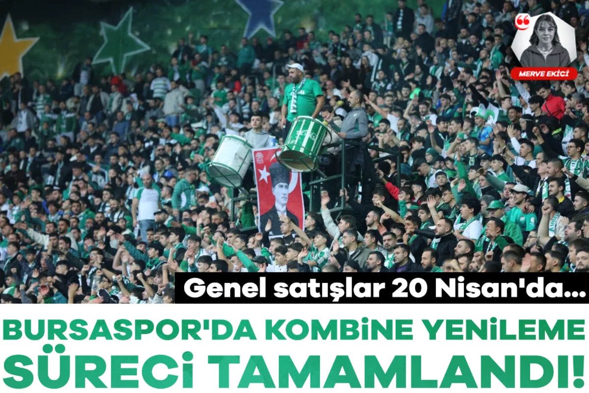 Bursaspor'da kombine yenileme süreci tamamlandı! Genel satışlar 20 Nisan'da...