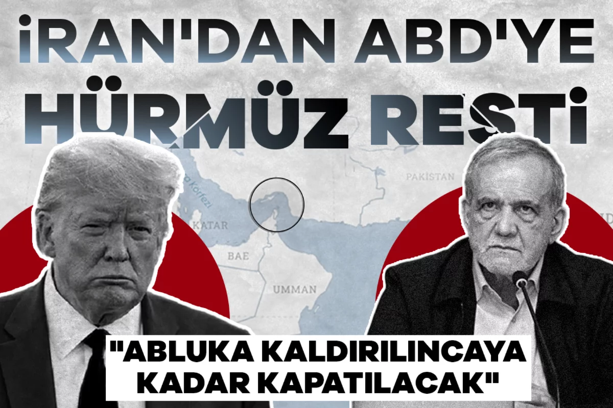 İran'dan ABD'ye Hürmüz resti: "Abluka kaldırılıncaya kadar kapatılacak"