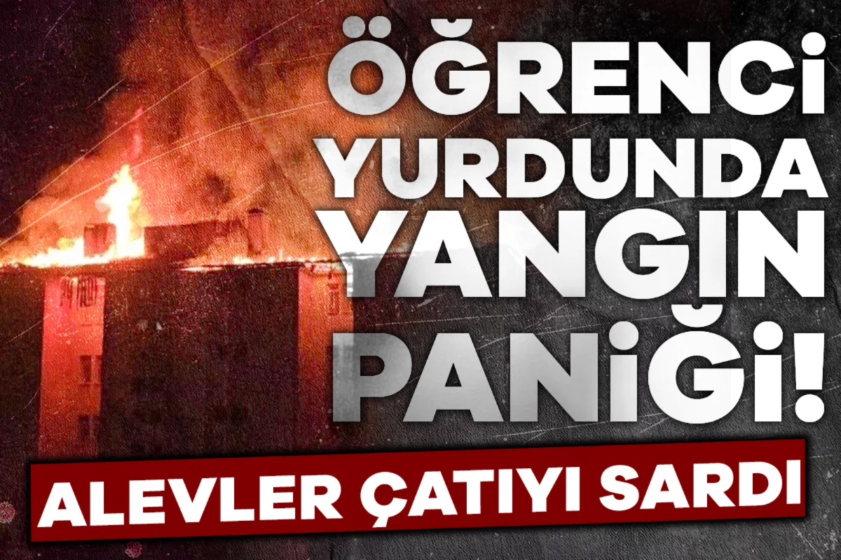 Lise yurdunda yangın paniği! Öğrenciler tahliye edildi