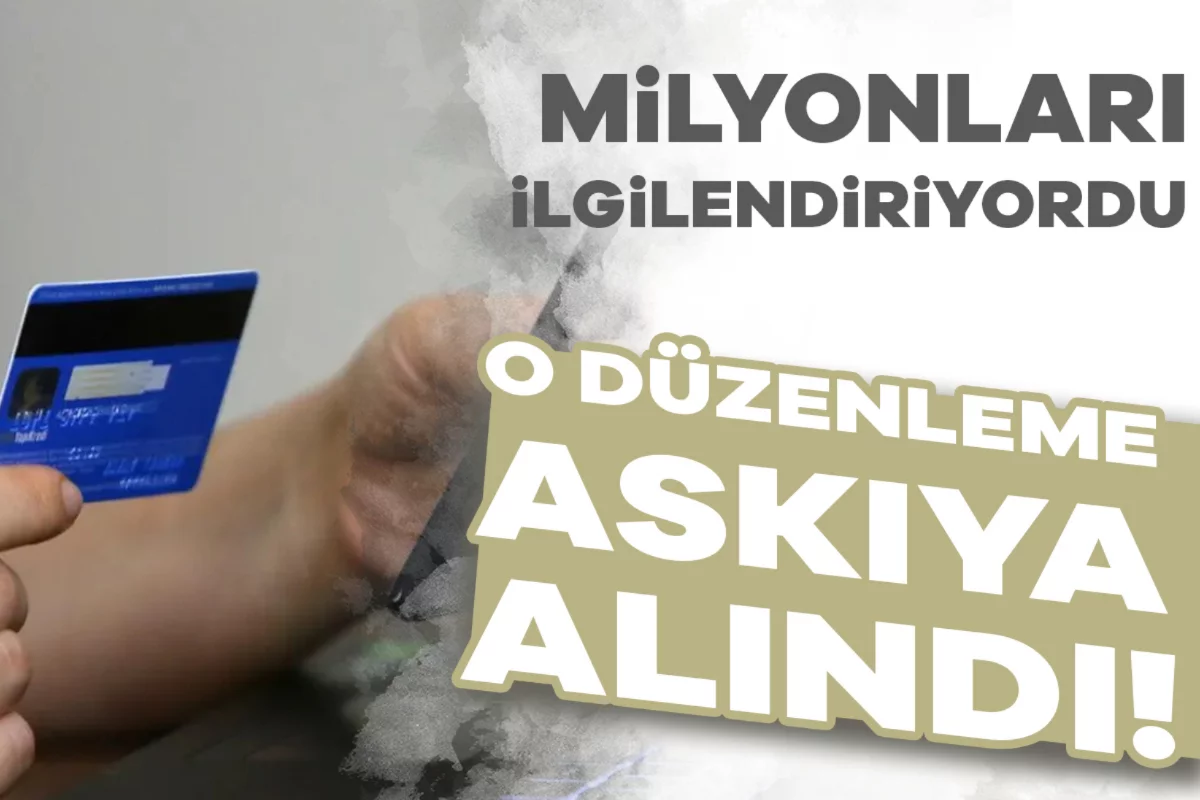 Kredi kartı kullanıcılarını etkileyecekti: O düzenleme askıya alındı!