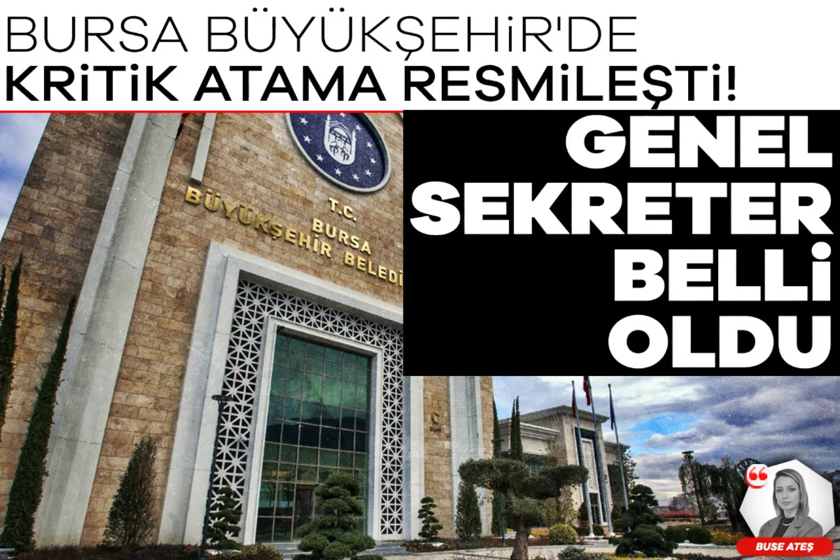 Bursa Büyükşehir'de kritik atama resmileşti! Genel Sekreter belli oldu