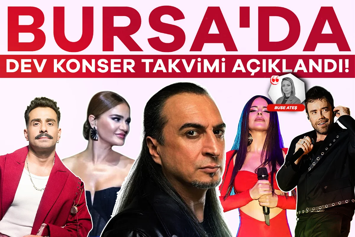 Bursa'da dev konser takvimi açıklandı! Birbirinden ünlü isimler geliyor