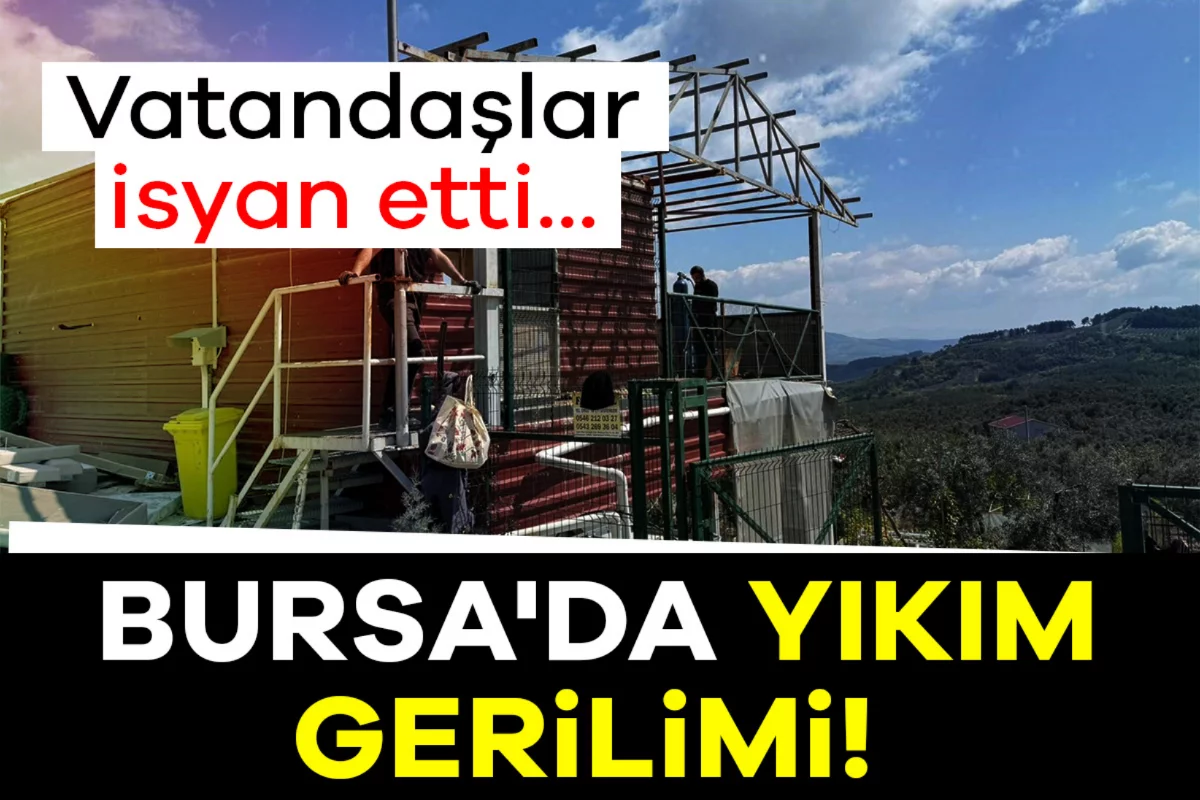 Bursa'da yıkım gerilimi! Vatandaşlar isyan etti