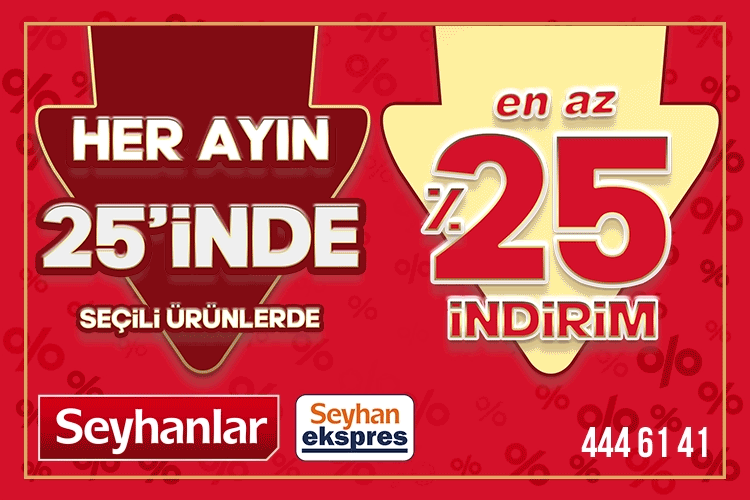 Her ayın 25'inde yüzde 25 indirim Bursalılar için Seyhanlar'da...