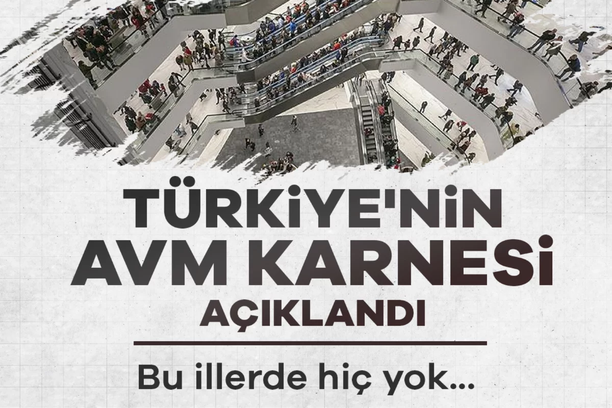 Türkiye'nin AVM karnesi açıklandı: Bu illerde hiç yok...