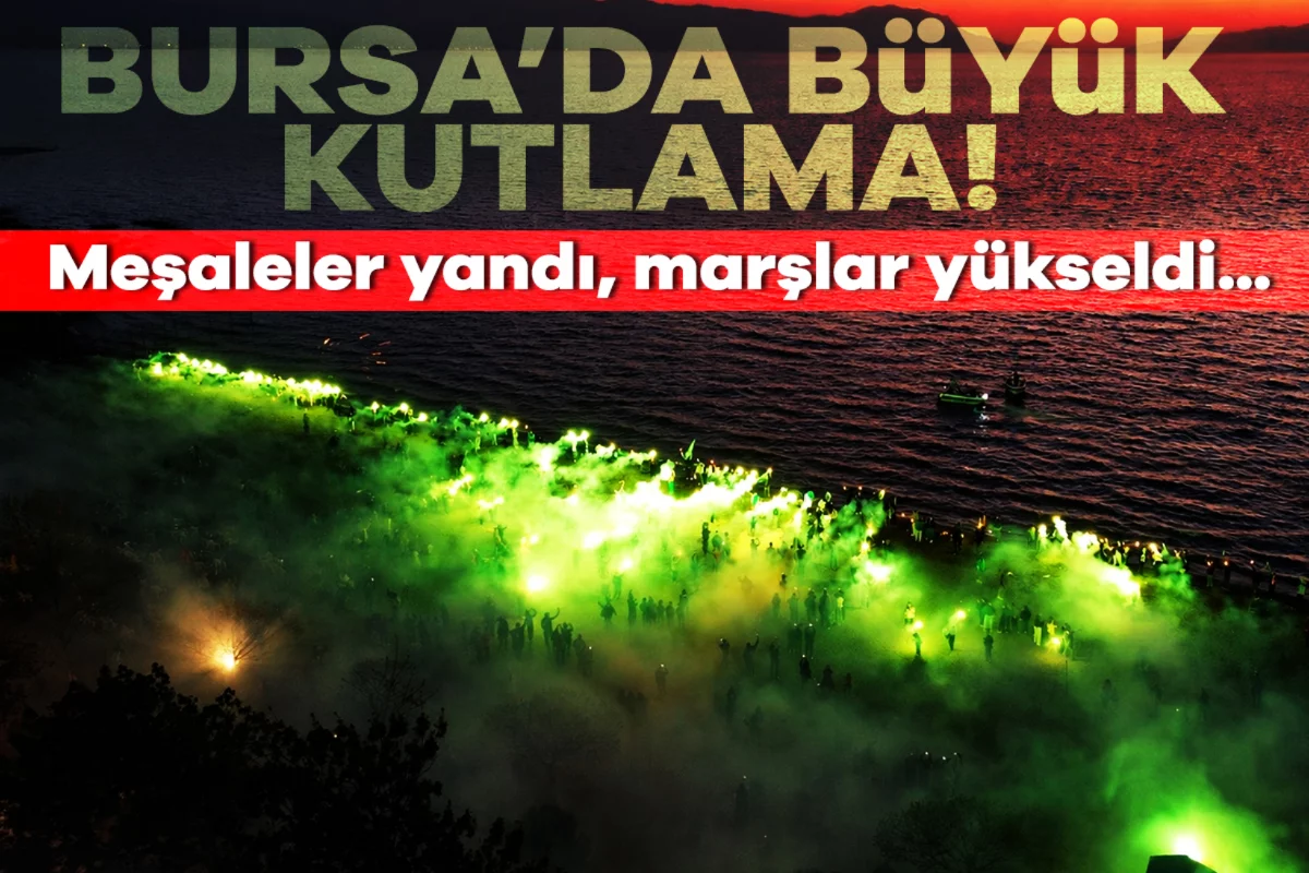 Meşaleler yandı, marşlar yükseldi: Bursa'da büyük kutlama!