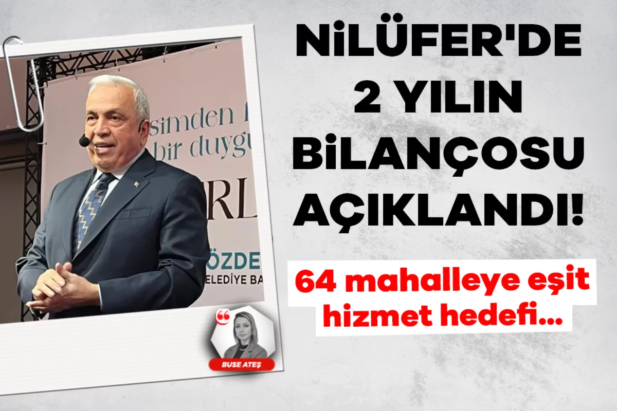 Nilüfer'de 2 yılın bilançosu açıklandı! 64 mahalleye eşit hizmet hedefi...