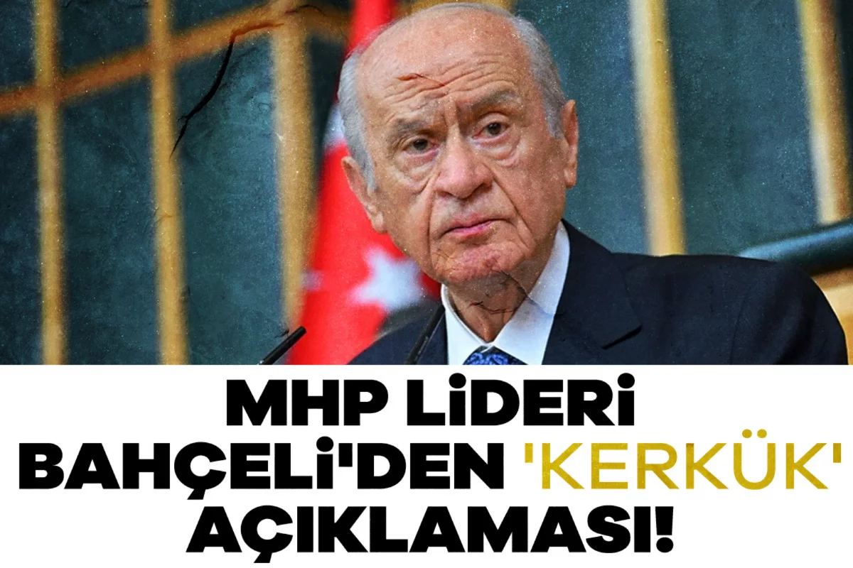 MHP lideri Bahçeli'den 'Kerkük' açıklaması!