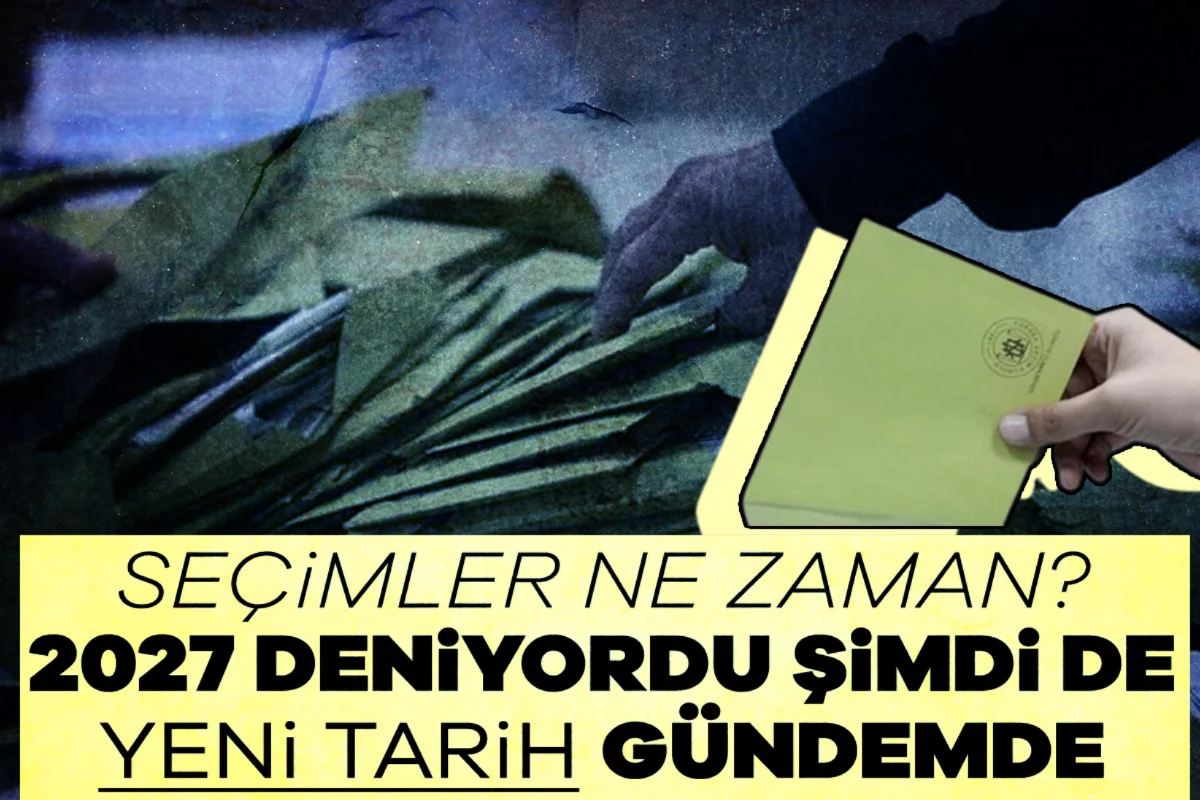Seçimler ne zaman? 2027 deniyordu şimdi de yeni tarih gündemde
