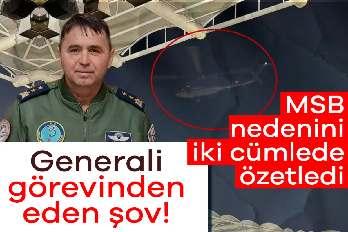 Generali görevinden eden şov! MSB nedenini iki cümlede özetledi