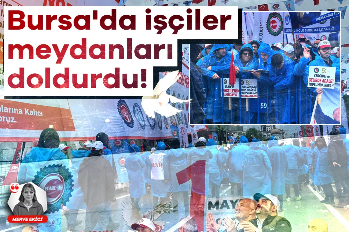 Bursa'da işçiler meydanları doldurdu!