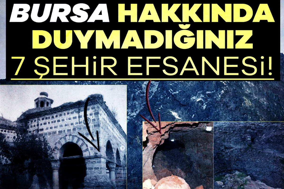 Bursa hakkında duymadığınız 7 şehir efsanesi!