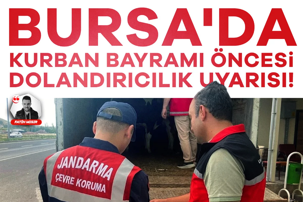 Bursa'da Kurban Bayramı öncesi dolandırıcılık uyarısı!