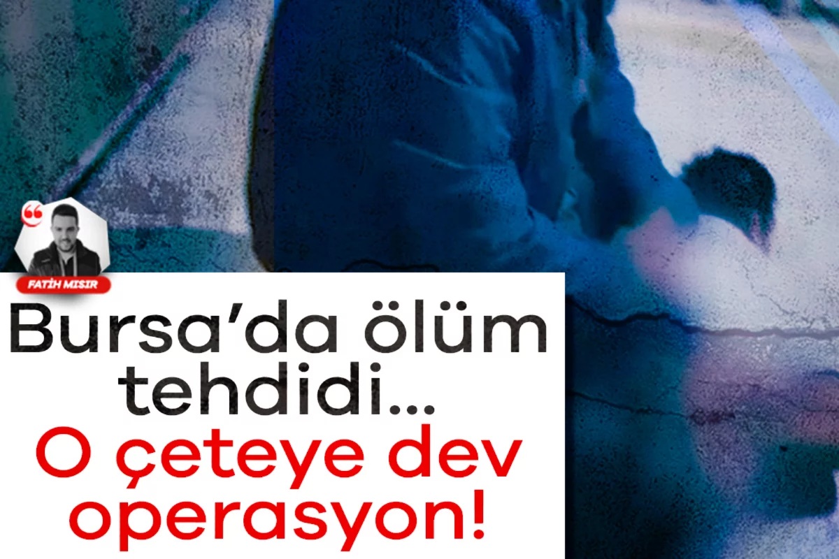 Bursa'da ölüm tehdidi... O çete yakalandı