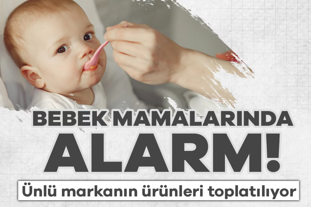 Bebek mamalarında alarm! Ünlü markanın ürünleri toplatılıyor