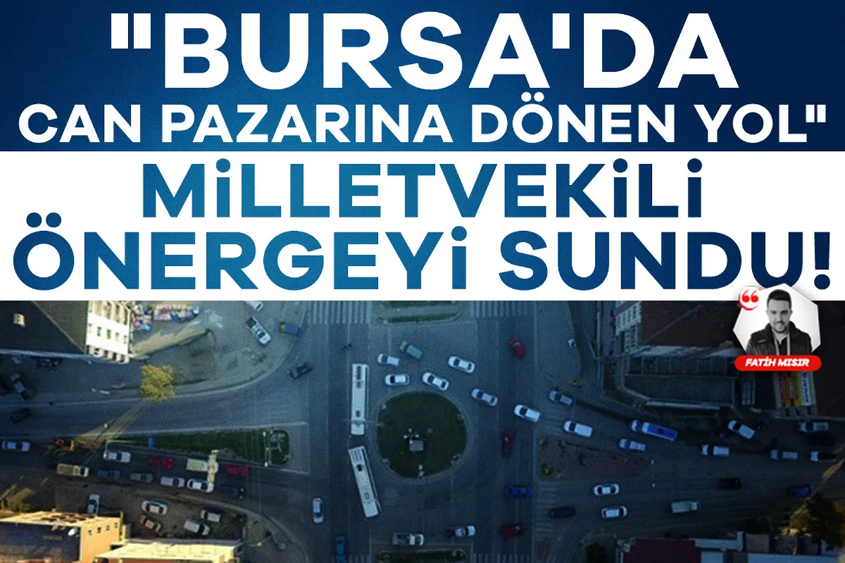 "Bursa'da can pazarına dönen yol" Milletvekili önergeyi sundu!