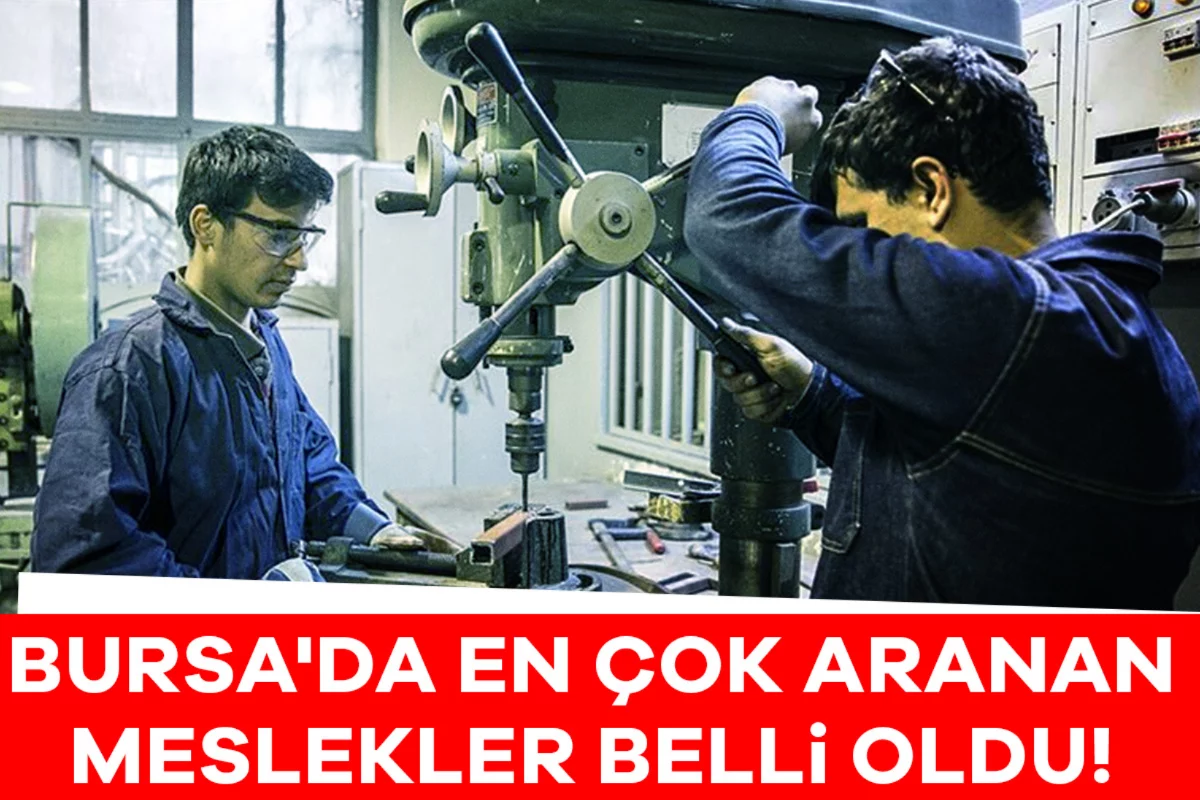 Bursa'da en çok aranan meslekler belli oldu!