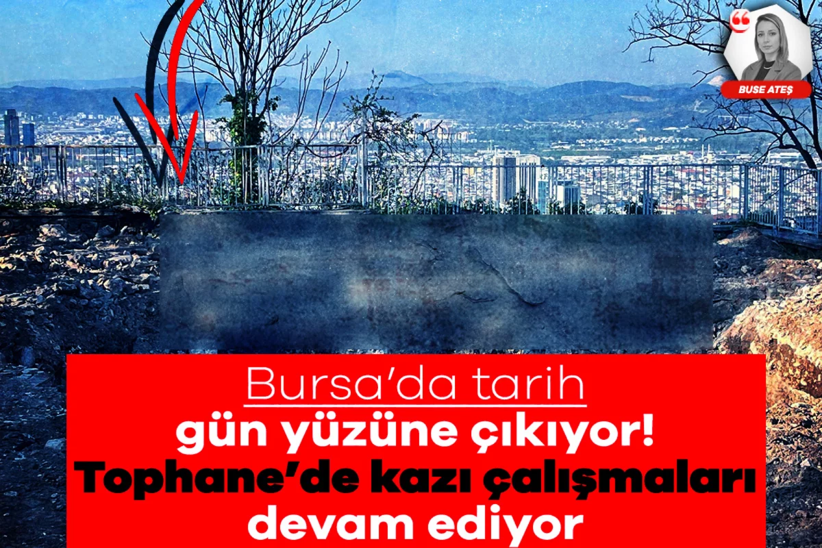 Bursa'da tarih gün yüzüne çıkıyor! Tophane'de kazı çalışmaları devam ediyor...