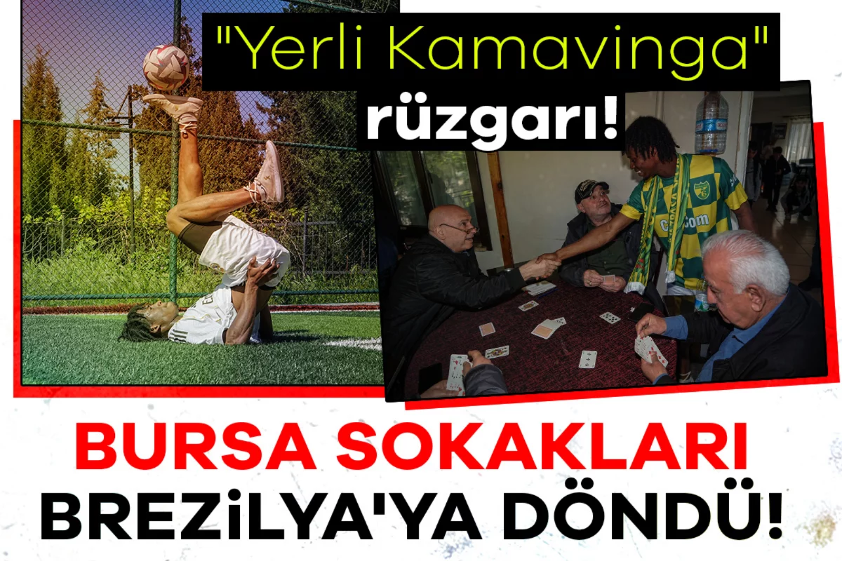 Bursa sokakları Brezilya'ya döndü! "Yerli Kamavinga" rüzgarı!