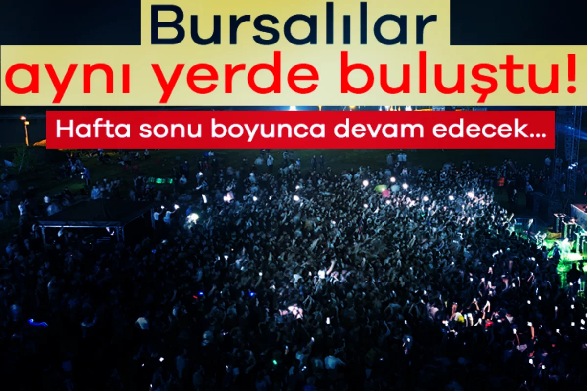 Bursalılar aynı yerde buluştu! Hafta sonu boyunca devam edecek