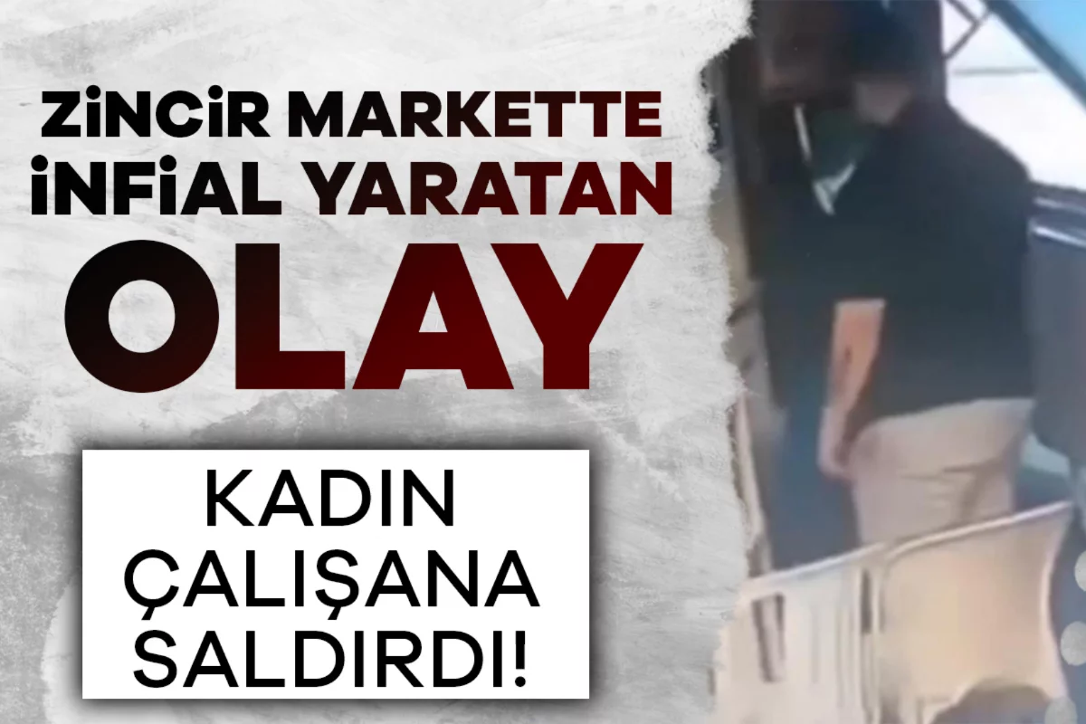 Zincir markette infial yaratan olay: Yönetici, kadın çalışana saldırdı!