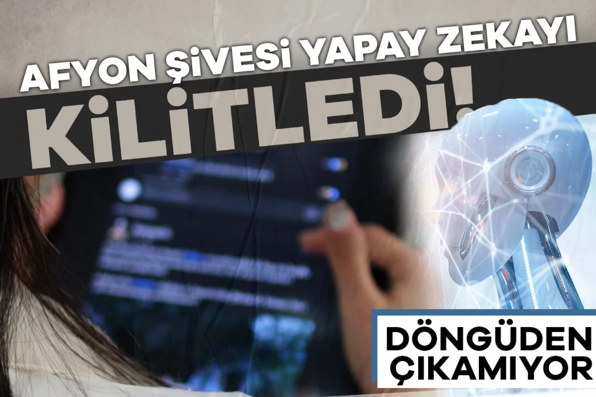 Algoritma döngüye girdi: Afyon şivesi yapay zekayı kilitledi!