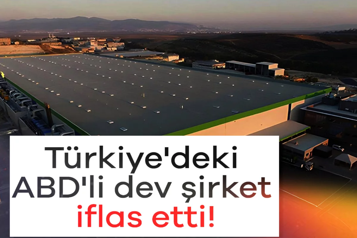 Türkiye'deki ABD'li dev şirket iflas etti!