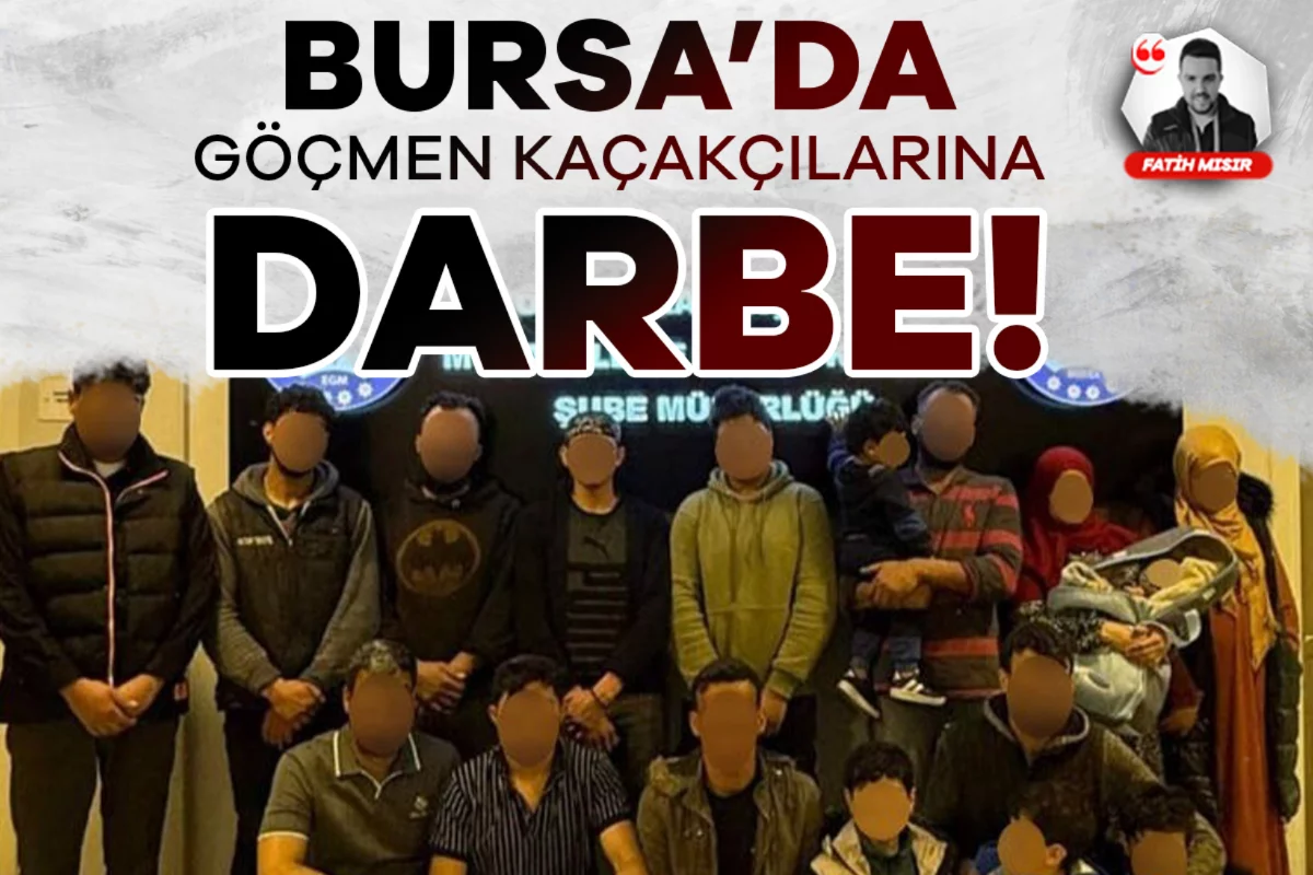 Bursa'da göçmen kaçakçılarına darbe!