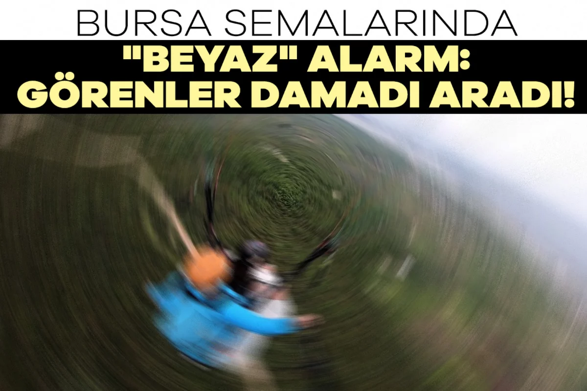 Bursa semalarında "beyaz" alarm: Görenler damadı aradı!