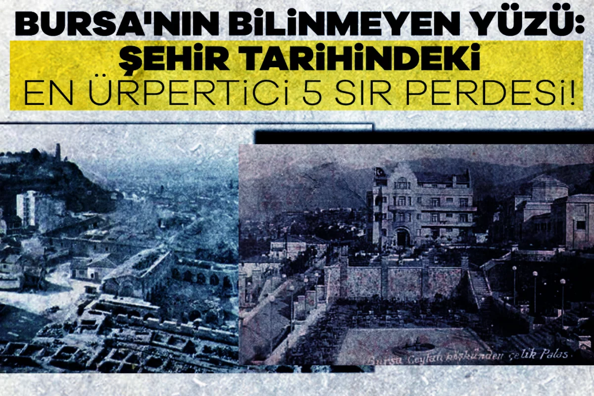 Bursa'nın bilinmeyen yüzü: Şehir tarihindeki...