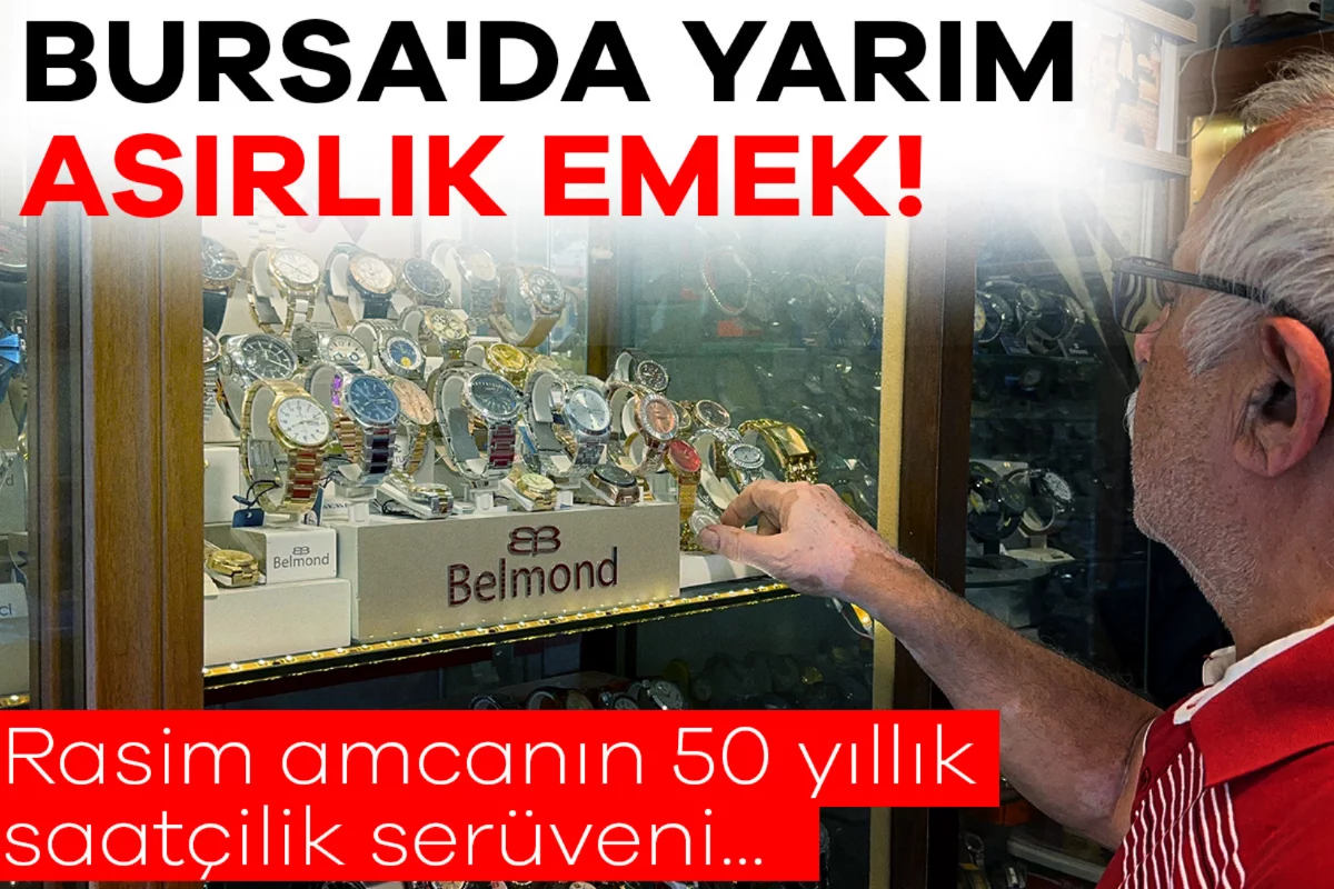 Bursa'da yarım asırlık emek! Rasim amcanın 50 yıllık saatçilik serüveni