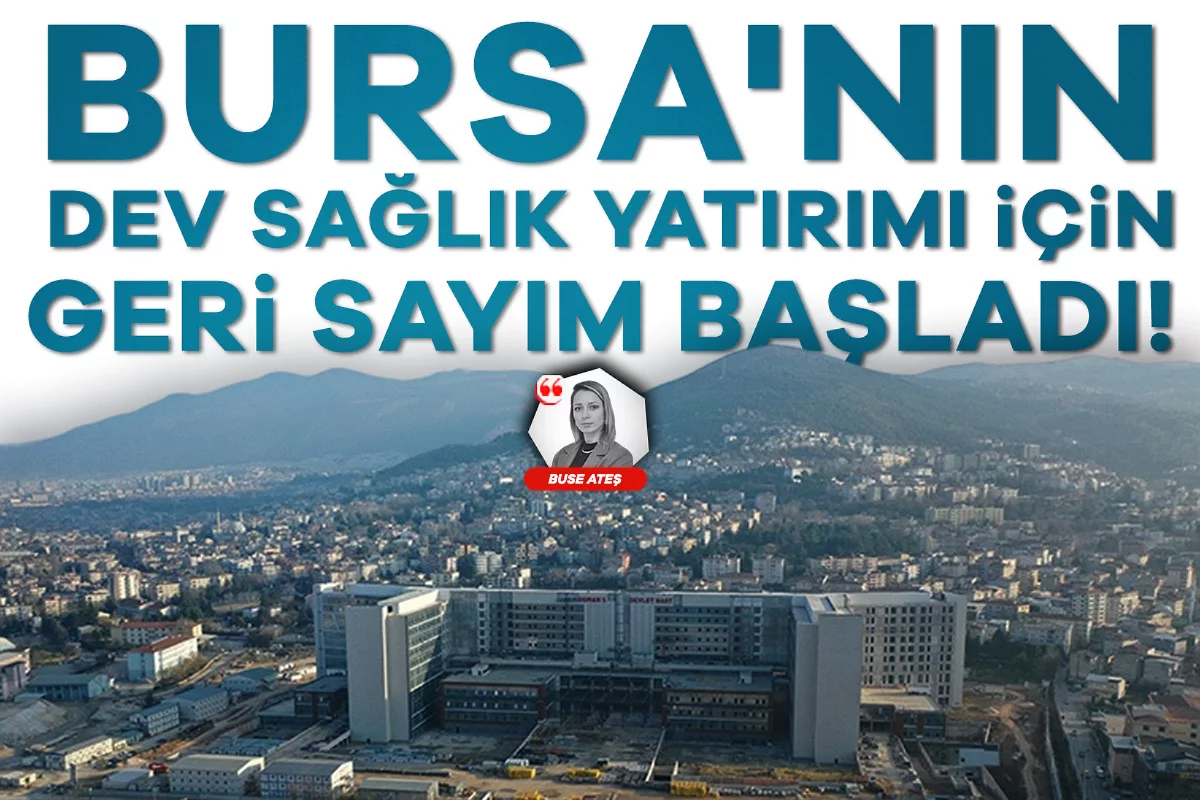 Bursa'nın dev sağlık yatırımı için geri sayım başladı!